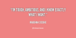 quote-Madonna-Ciccone-im-tough-ambitious-and-i-know-exactly-153555